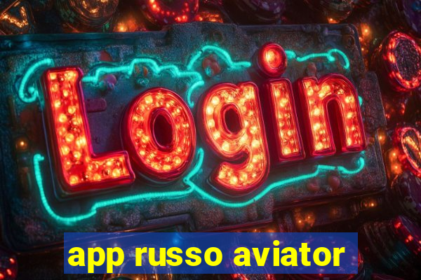 app russo aviator